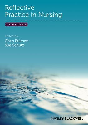 Reflective Practice in Nursing - Bulman, Chris (Editor), and Schutz, Sue (Editor)