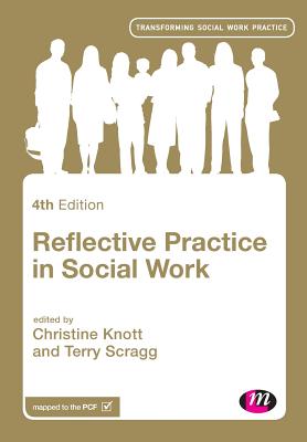 Reflective Practice in Social Work - Knott, Christine (Editor), and Scragg, Terry (Editor)