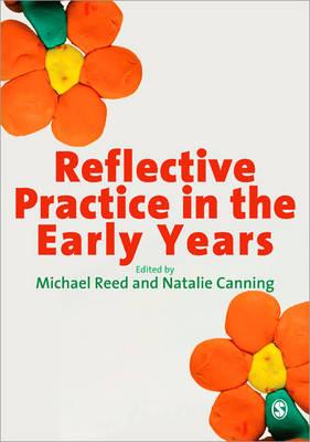 Reflective Practice in the Early Years - Reed, Michael (Editor), and Canning, Natalie (Editor)