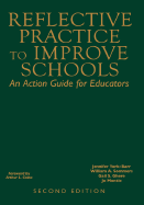 Reflective Practice to Improve Schools: An Action Guide for Educators