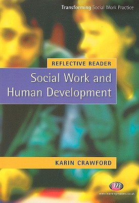 Reflective Reader: Social Work and Human Development - Crawford, Karin
