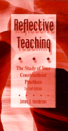 Reflective Teaching: The Study of Your Constructivist Practices