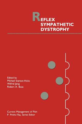 Reflex Sympathetic Dystrophy - Stanton-Hicks, Michael, MD (Editor), and J�nig, Wilfrid (Editor), and Boas, Robert A (Editor)