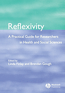 Reflexivity: A Practical Guide for Researchers in Health and Social Sciences
