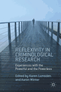 Reflexivity in Criminological Research: Experiences with the Powerful and the Powerless