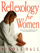 Reflexology for Women: Restore Harmony and Balance Through Precise Massaging Techniques