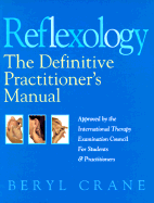 Reflexology: The Definitive Practitioner's Manual