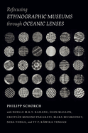 Refocusing Ethnographic Museums Through Oceanic Lenses