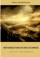 Reformation in der Schweiz: Eine Zeit des Wandels