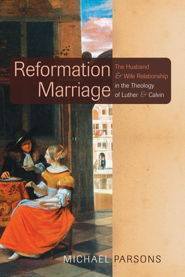Reformation Marriage - Parsons, Michael