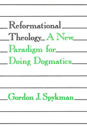 Reformational Theology: A New Paradigm for Doing Dogmatics