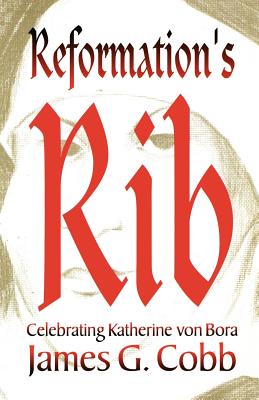 Reformation's Rib - Cobb, James G