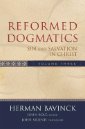 Reformed Dogmatics, Volume 3: Sin and Salvation in Christ