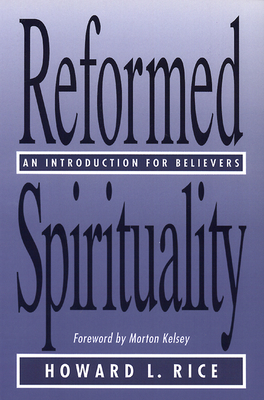 Reformed spirituality - Rice, Howard L