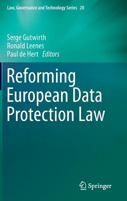 Reforming European Data Protection Law - Gutwirth, Serge (Editor), and Leenes, Ronald (Editor), and De Hert, Paul (Editor)