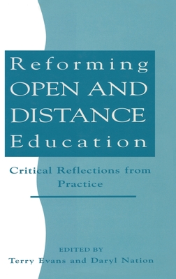 Reforming Open and Distance Education: Critical Reflections from Practice - Evans, Terry (Editor), and Nation (Editor)