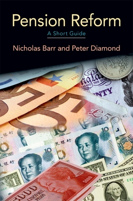 Reforming Pensions: A Short Guide - Barr, Nicholas, and Diamond, Peter