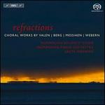 Refractions: Choral Works by Valen, Berg, Messiaen, Webern