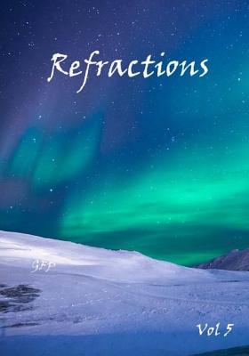 Refractions Vol 5 - Ehrmantraut, Julia (Editor), and Anguiano, Paul (Contributions by), and Buis, Lela E (Contributions by)