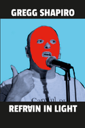 Refrain In Light: Poems by Gregg Shapiro