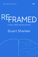 Reframed: A Self-Reg Revolution, Revised Edition
