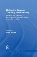 Reframing Science Teaching and Learning: Students and Educators Co-developing Science Practices In and Out of School