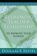 Reframing Teacher Leadership to Improve Your School