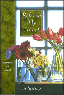 Refresh My Heart in Spring