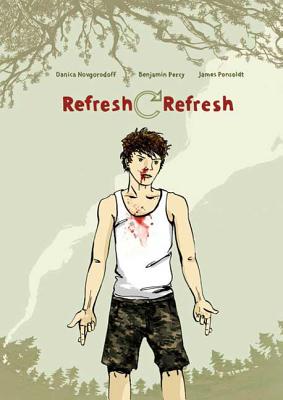 Refresh, Refresh - Ponsoldt, James, and Percy, Benjamin
