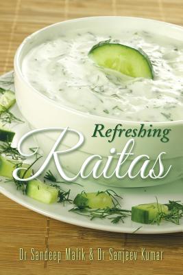 Refreshing Raitas - Malik, Sandeep, Dr., and Kumar, Sanjeev, Dr.