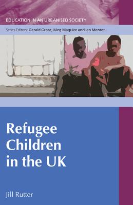 Refugee Children in the UK - Rutter, Jill, and Rutter Jill