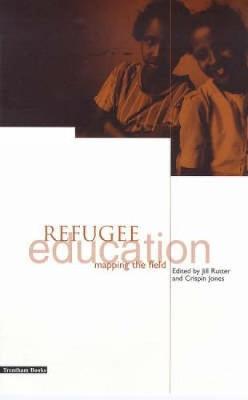 Refugee Education: Mapping the Field - Rutter, Jill, and Jones, Crispin (Editor)
