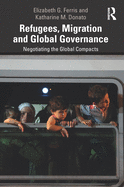 Refugees, Migration and Global Governance: Negotiating the Global Compacts