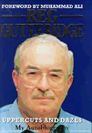 Reg Gutteridge: Uppercuts and Dazes: My Autobiography