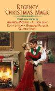 Regency Christmas Magic - McCabe, Amanda, and Heath, Sandra, and Lane, Allison