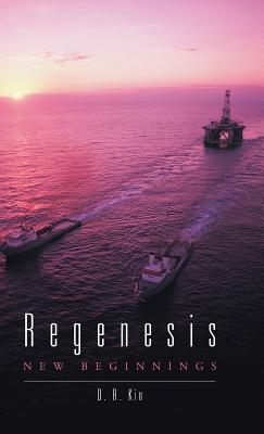 Regenesis: New Beginnings - Kin, D R