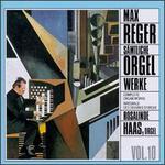 Reger: S�mtliche Orgelwerke, Vol. 10