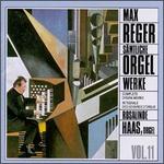 Reger: S�mtliche Orgelwerke, Vol. 11