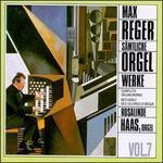Reger: S�mtliche Orgelwerke, Vol. 7