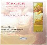Reger: Variations On An Original Theme/Benedictus/Fantasia & Fugue