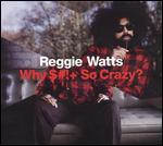 Reggie Watts: Why Shit So Crazy?