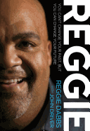Reggie: You Can't Change Your Past, But You Can Change Your Future