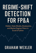 Regime-Shift Detection for FP&A: Hidden-State Models, Breakpoints, and Market Regime Filters in Excel & Python