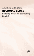 Regional Blocs: Building Blocks or Stumbling Blocks?