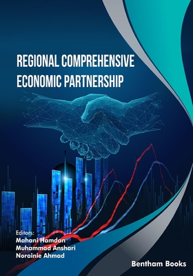 Regional Comprehensive Economic Partnership - Anshari, Muhammad (Editor), and Ahmad, Norainie (Editor), and Hamdan, Mahani