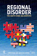 Regional Disorder: The South China Sea Disputes