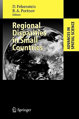 Regional Disparities in Small Countries - Felsenstein, Daniel (Editor), and Portnov, Boris A. (Editor)