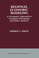 Regional Economic Modeling: A Systematic Approach to Economic Forecasting and Policy Analysis