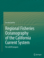 Regional Fisheries Oceanography of the California Current System: The Calcofi Program