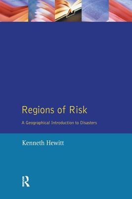 Regions of Risk: A Geographical Introduction to Disasters - Hewitt, Kenneth